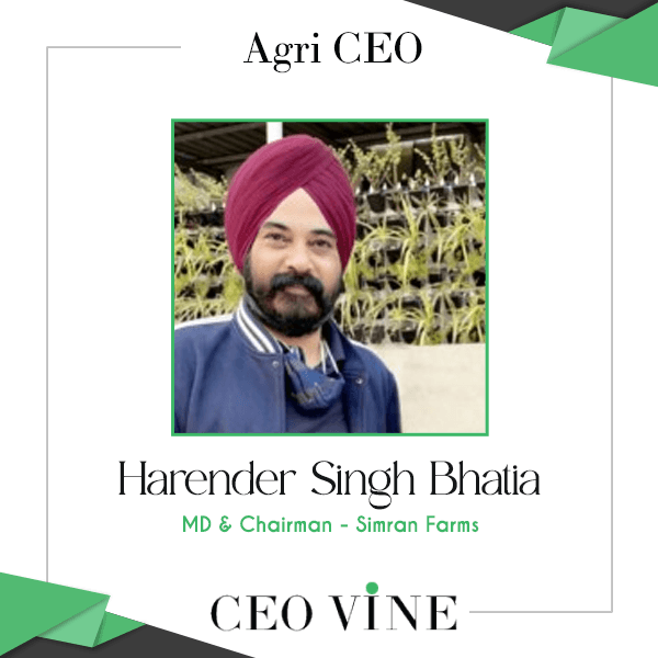 Harender Singh Bhatia – MD & Chairman, Simran Farms