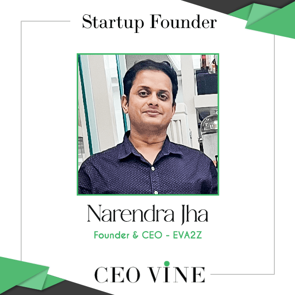 Narendra Jha, CEO & Founder, EVA2Z: Pioneering E-Mobility for a Greener Future