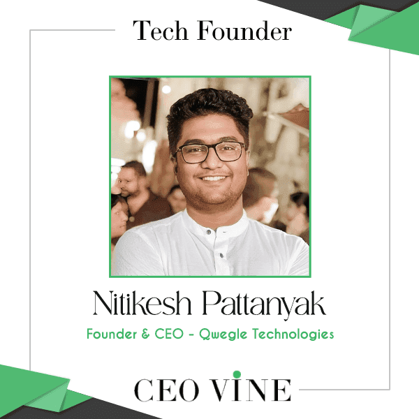 Qwegle Technologies: Nitikesh Pattanayak’s Vision for a Tech-Driven Future