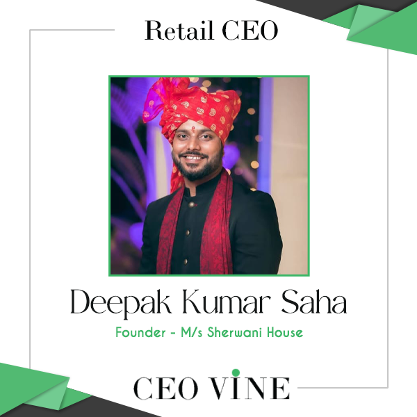 Deepak Kumar Saha: Transforming Sherwani House into a Retail Empire